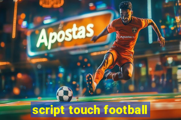 script touch football